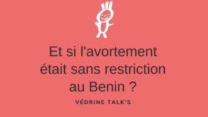 Article : Et si l’accès à l’avortement au Benin était sans restriction?